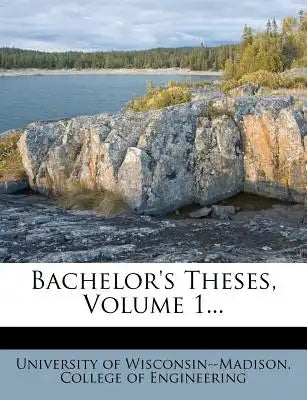 Bachelor's Theses, Volume 1...