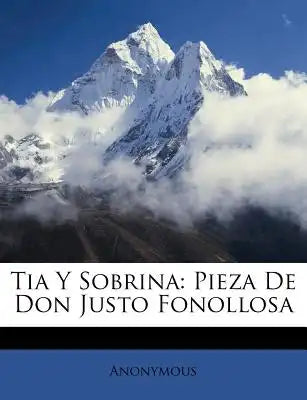 Tia Y Sobrina: Pieza De Don Justo Fonollosa