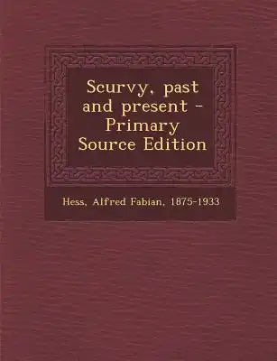 Scurvy, Past and Present