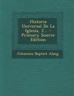 Historia Universal de La Iglesia, 2... - Primary Source Edition