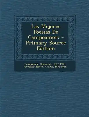 Las Mejores Poesias de Campoamor; - Primary Source Edition