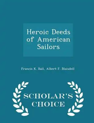 Heroic Deeds of American Sailors - Scholar's Choice Edition
