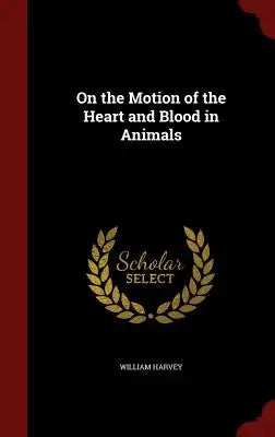 On the Motion of the Heart and Blood in Animals