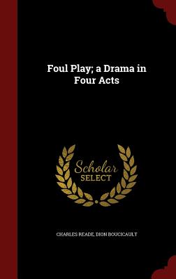 Foul Play; A Drama in Four Acts