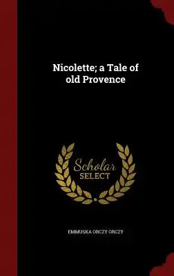Nicolette; A Tale of Old Provence