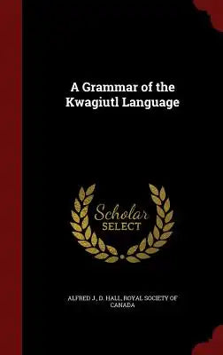 A Grammar of the Kwagiutl Language