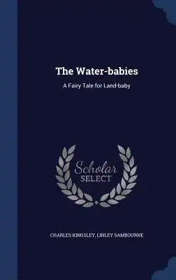 The Water-Babies: A Fairy Tale for Land-Baby