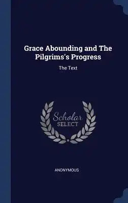 Grace Abounding and the Pilgrims's Progress: The Text