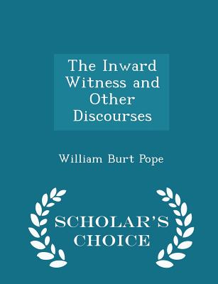 The Inward Witness and Other Discourses - Scholar's Choice Edition
