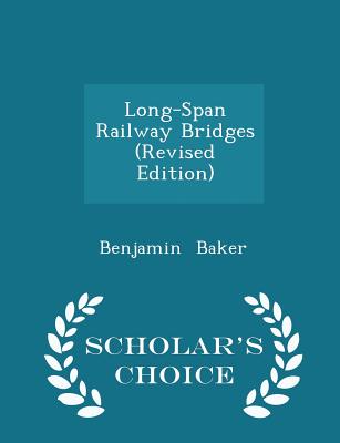 Long-Span Railway Bridges (Revised Edition) - Scholar's Choice Edition