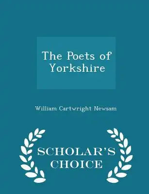 The Poets of Yorkshire - Scholar's Choice Edition