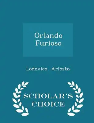 Orlando Furioso - Scholar's Choice Edition
