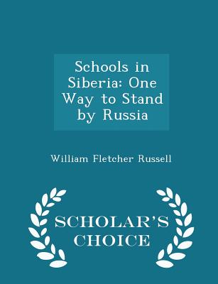 Schools in Siberia: One Way to Stand by Russia - Scholar's Choice Edition