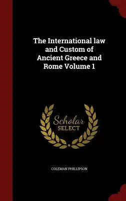 The International Law and Custom of Ancient Greece and Rome Volume 1