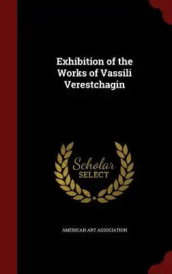 Exhibition of the Works of Vassili Verestchagin