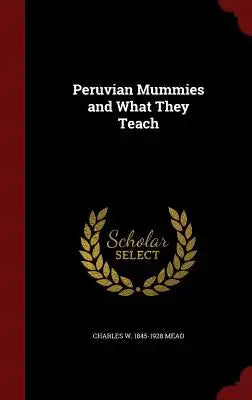 Peruvian Mummies and What They Teach