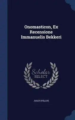 Onomasticon, Ex Recensione Immanuelis Bekkeri