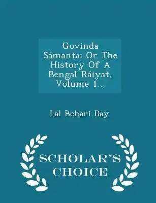 Govinda Sámanta: Or the History of a Bengal Ráiyat, Volume 1... - Scholar's Choice Edition