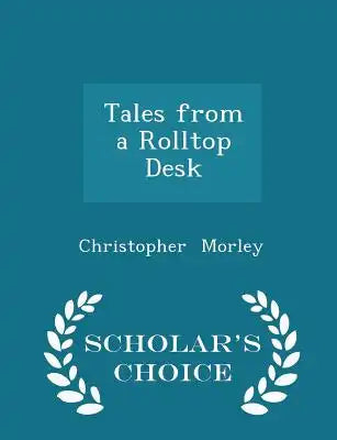 Tales from a Rolltop Desk - Scholar's Choice Edition