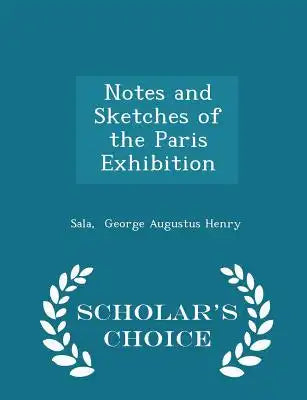 Notes and Sketches of the Paris Exhibition - Scholar's Choice Edition
