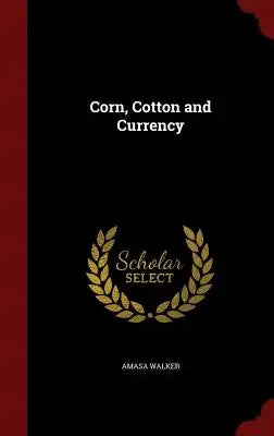 Corn, Cotton and Currency