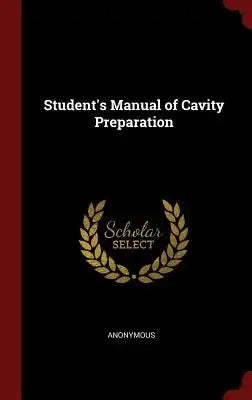 Student's Manual of Cavity Preparation