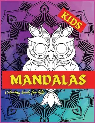 Mandala Coloring book for KIDS: Activity Book for Children, Beautiful Big Mandalas to color, Beginners Mandala Collection, Fun, Easy, For Kids Ages 4-