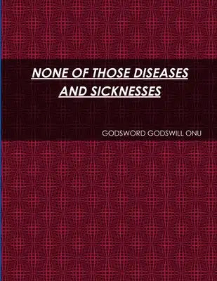 None of Those Diseases and Sicknesses