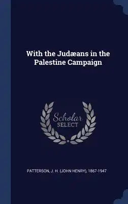 With the Judæans in the Palestine Campaign