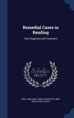 Remedial Cases in Reading: Their Diagnosis and Treatment