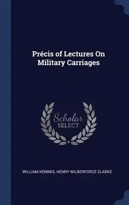 Précis of Lectures On Military Carriages