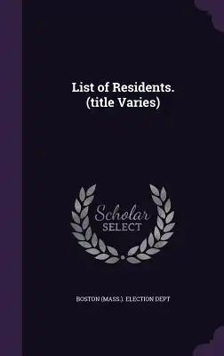 List of Residents. (Title Varies)