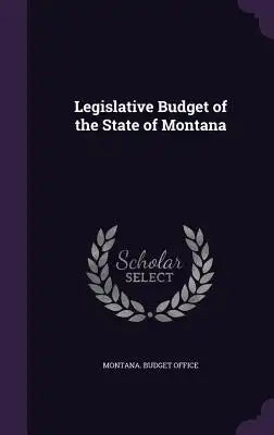 Legislative Budget of the State of Montana