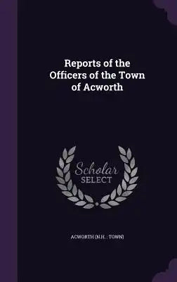 Reports of the Officers of the Town of Acworth