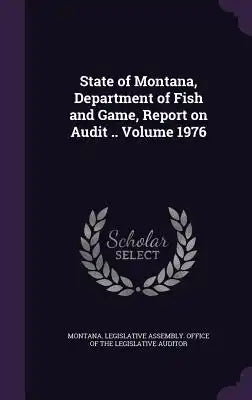 State of Montana, Department of Fish and Game, Report on Audit .. Volume 1976