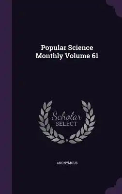 Popular Science Monthly Volume 61