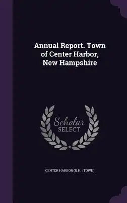Annual Report. Town of Center Harbor, New Hampshire
