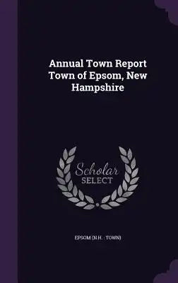 Annual Town Report Town of Epsom, New Hampshire