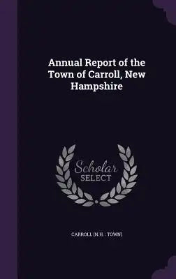 Annual Report of the Town of Carroll, New Hampshire