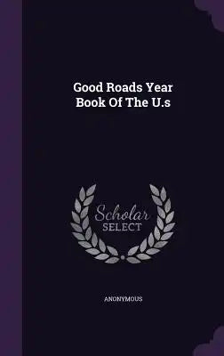 Good Roads Year Book of the U.S