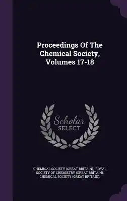 Proceedings of the Chemical Society, Volumes 17-18