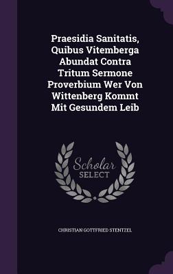 Praesidia Sanitatis, Quibus Vitemberga Abundat Contra Tritum Sermone Proverbium Wer Von Wittenberg Kommt Mit Gesundem Leib