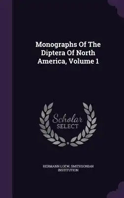 Monographs of the Diptera of North America, Volume 1