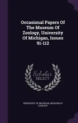 Occasional Papers of the Museum of Zoology, University of Michigan, Issues 91-112