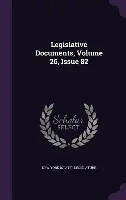 Legislative Documents, Volume 26, Issue 82