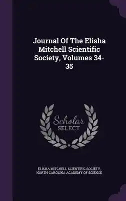 Journal of the Elisha Mitchell Scientific Society, Volumes 34-35