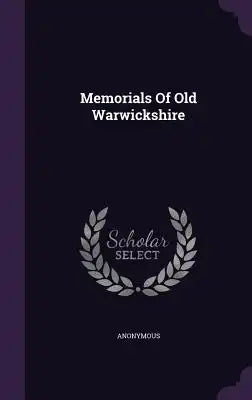 Memorials Of Old Warwickshire