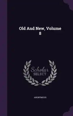 Old and New, Volume 8