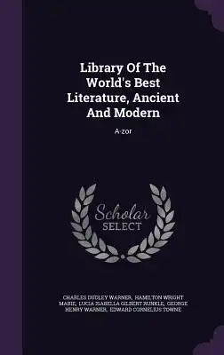 Library of the World's Best Literature, Ancient and Modern: A-Zor
