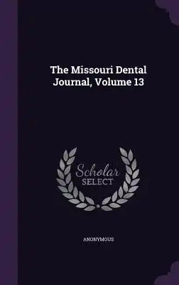 The Missouri Dental Journal, Volume 13